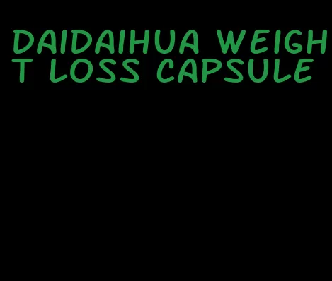 daidaihua weight loss capsule