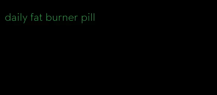 daily fat burner pill