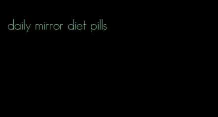 daily mirror diet pills