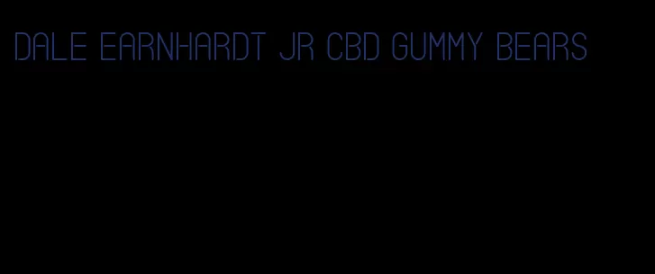 dale earnhardt jr cbd gummy bears