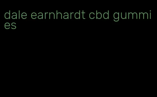 dale earnhardt cbd gummies