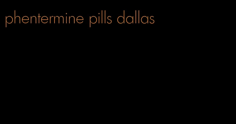 phentermine pills dallas