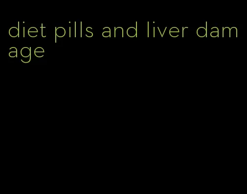 diet pills and liver damage