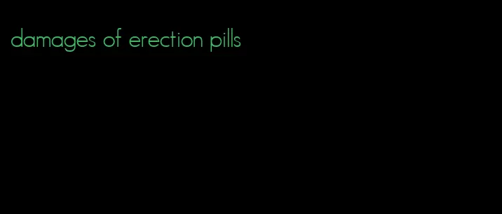 damages of erection pills