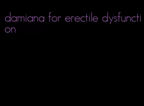 damiana for erectile dysfunction