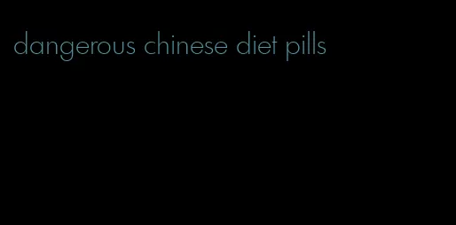 dangerous chinese diet pills