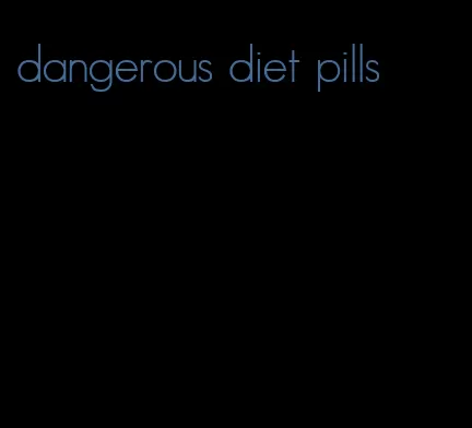 dangerous diet pills