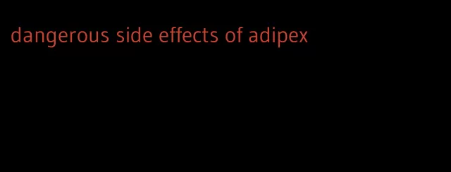 dangerous side effects of adipex