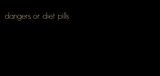 dangers or diet pills