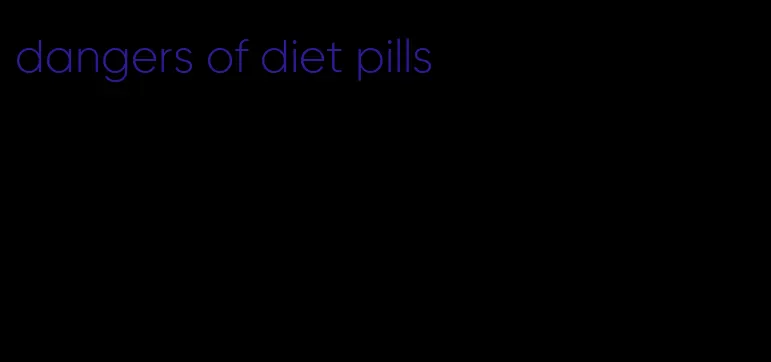 dangers of diet pills