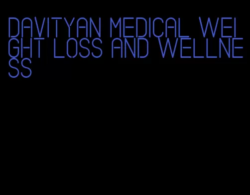 davityan medical weight loss and wellness