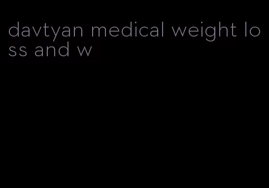 davtyan medical weight loss and w