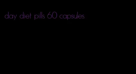 day diet pills 60 capsules