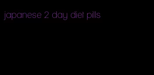 japanese 2 day diet pills