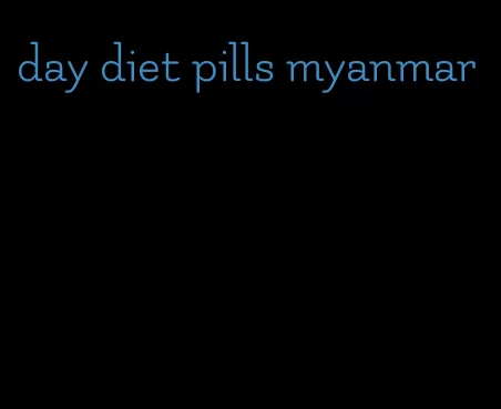 day diet pills myanmar