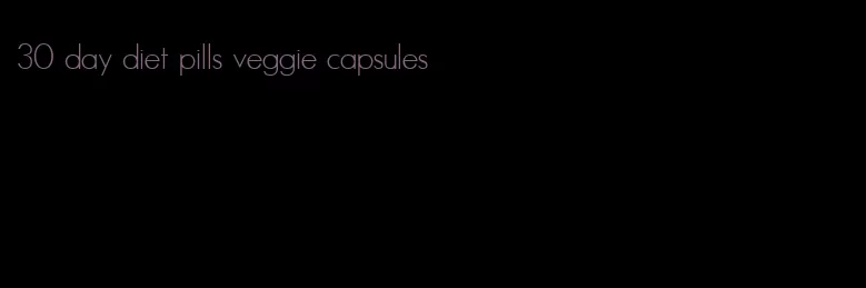 30 day diet pills veggie capsules