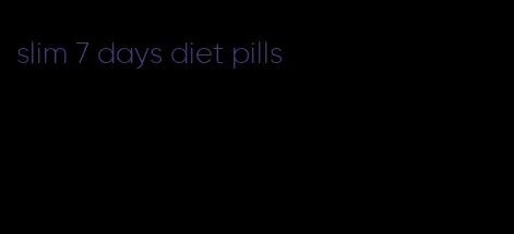 slim 7 days diet pills