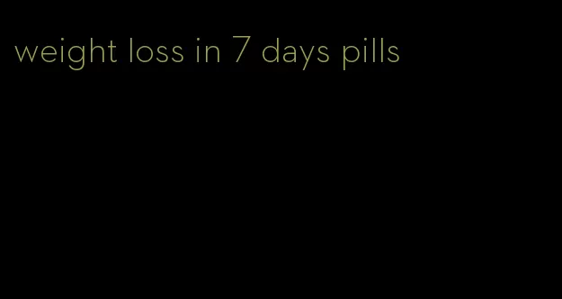 weight loss in 7 days pills