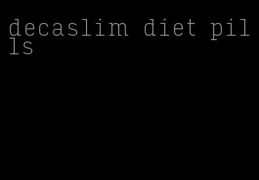 decaslim diet pills