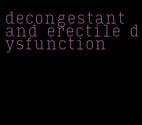 decongestant and erectile dysfunction