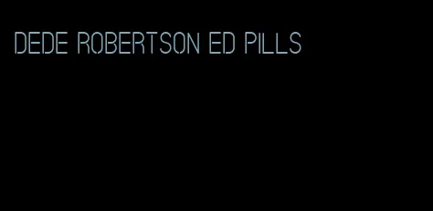 dede robertson ed pills