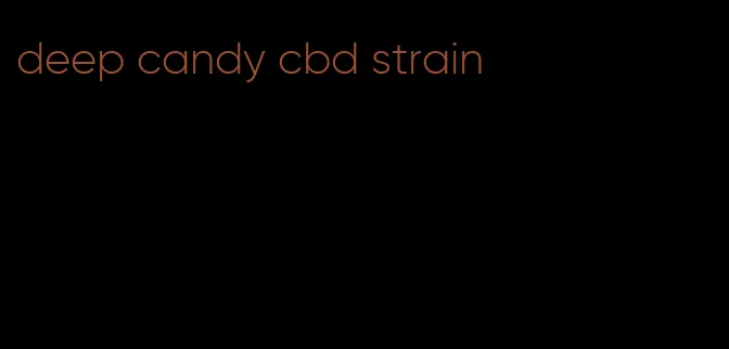 deep candy cbd strain