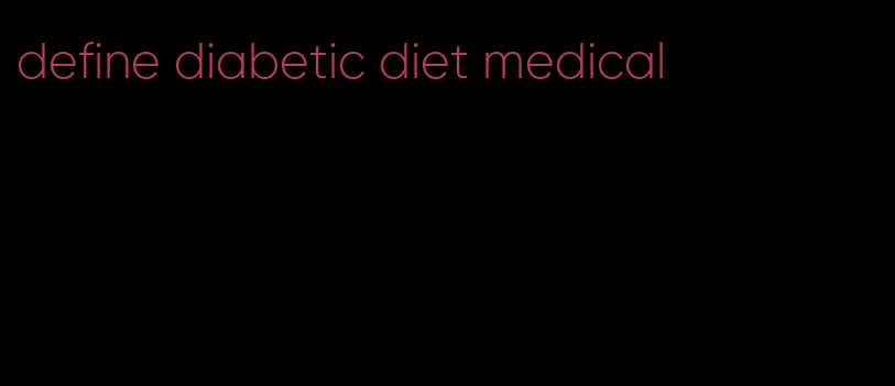 define diabetic diet medical