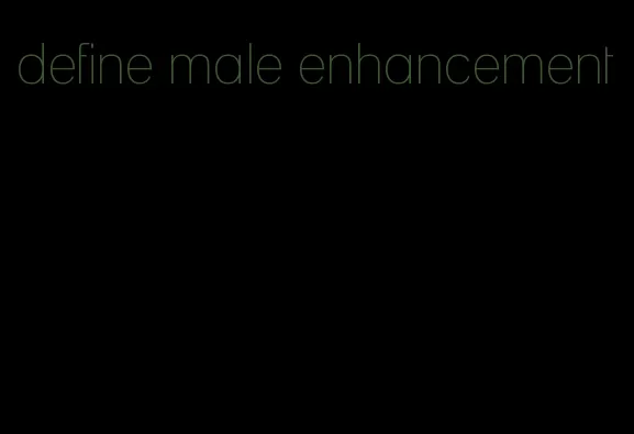 define male enhancement