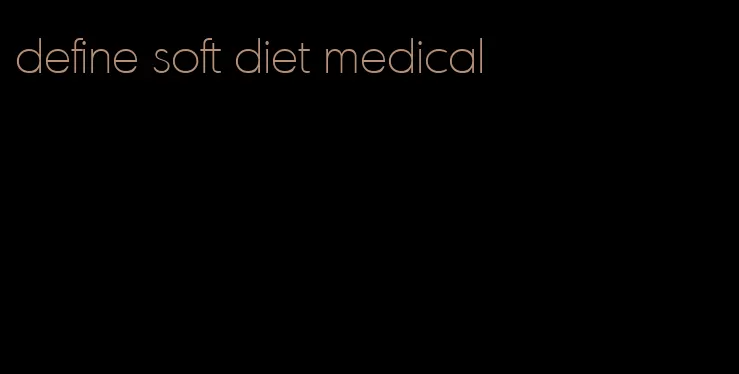 define soft diet medical