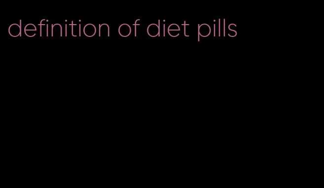 definition of diet pills