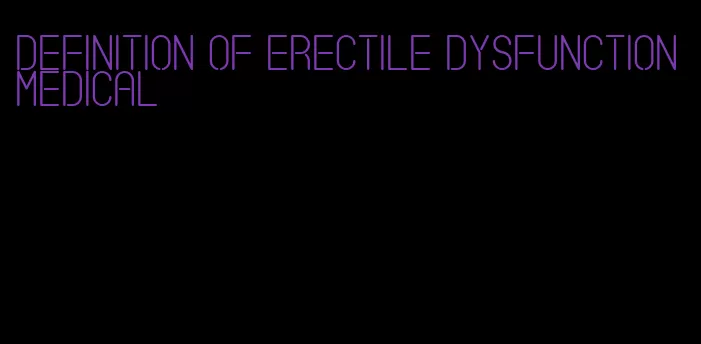 definition of erectile dysfunction medical