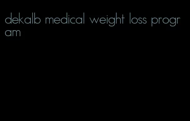 dekalb medical weight loss program