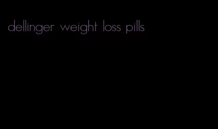 dellinger weight loss pills