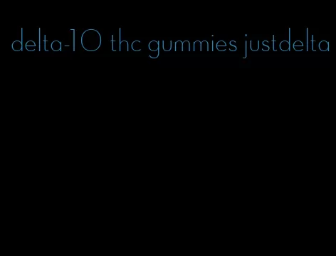 delta-10 thc gummies justdelta