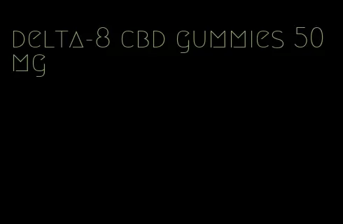 delta-8 cbd gummies 50mg