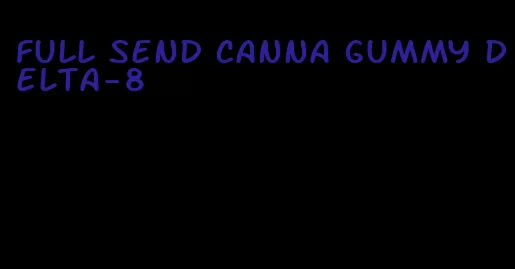 full send canna gummy delta-8