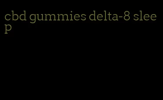 cbd gummies delta-8 sleep