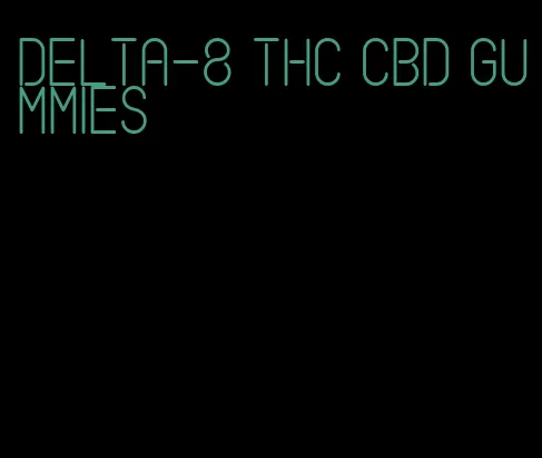 delta-8 thc cbd gummies