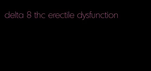 delta 8 thc erectile dysfunction