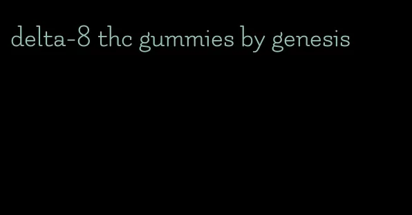 delta-8 thc gummies by genesis