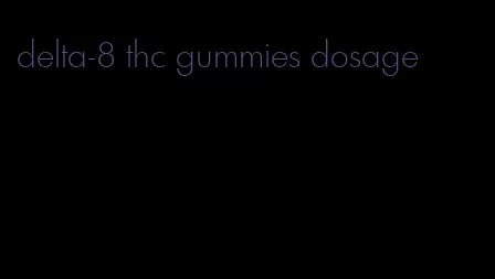 delta-8 thc gummies dosage