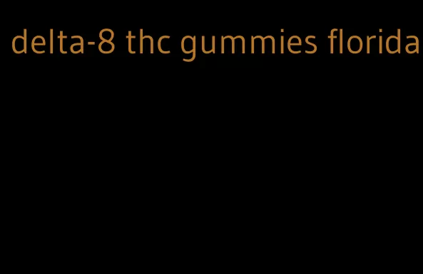 delta-8 thc gummies florida