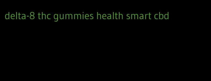 delta-8 thc gummies health smart cbd