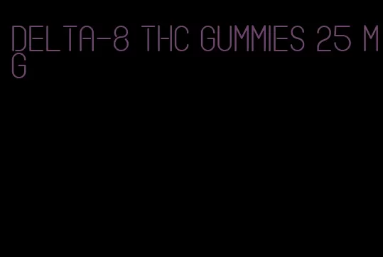 delta-8 thc gummies 25 mg