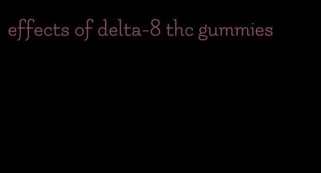 effects of delta-8 thc gummies