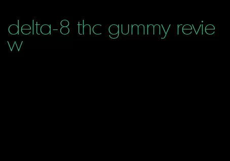 delta-8 thc gummy review