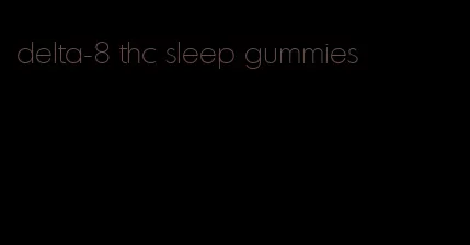 delta-8 thc sleep gummies