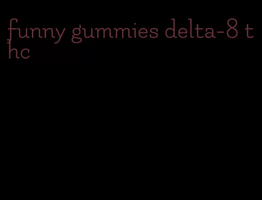 funny gummies delta-8 thc