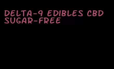 delta-9 edibles cbd sugar-free