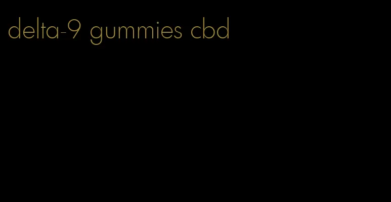 delta-9 gummies cbd